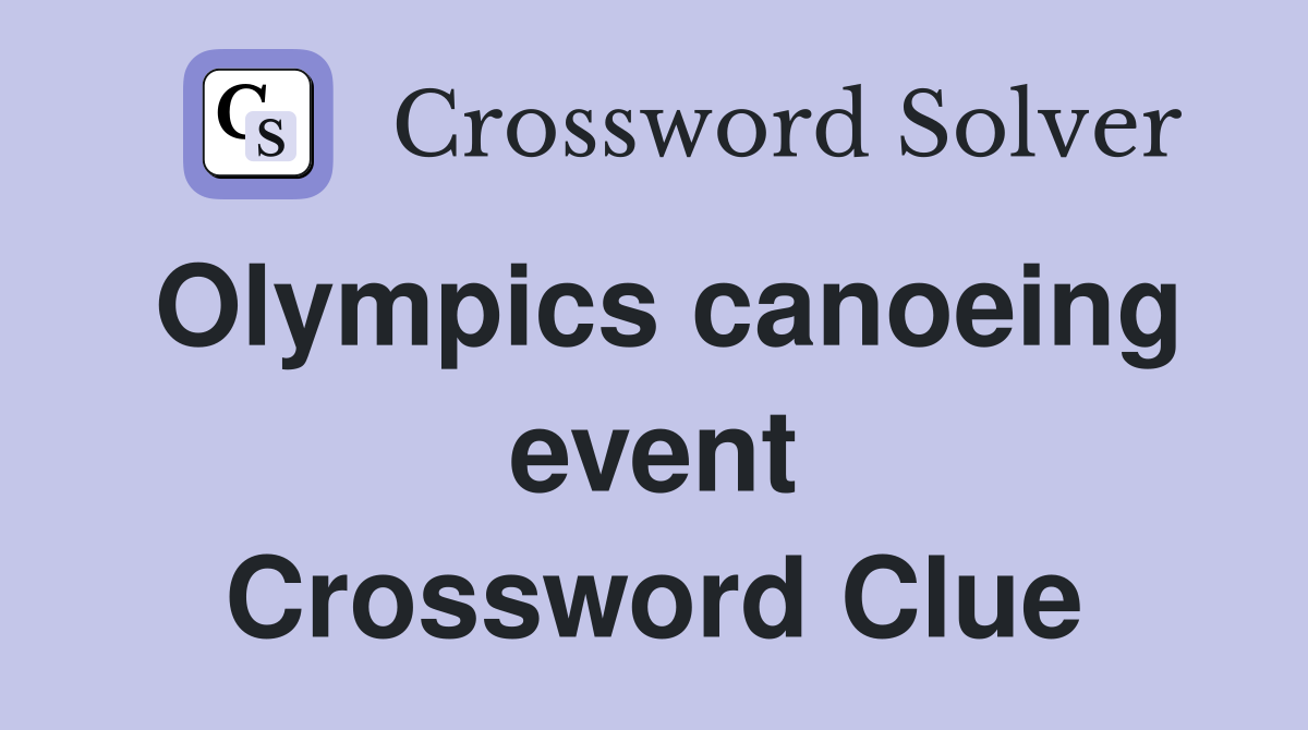 Olympics canoeing event Crossword Clue