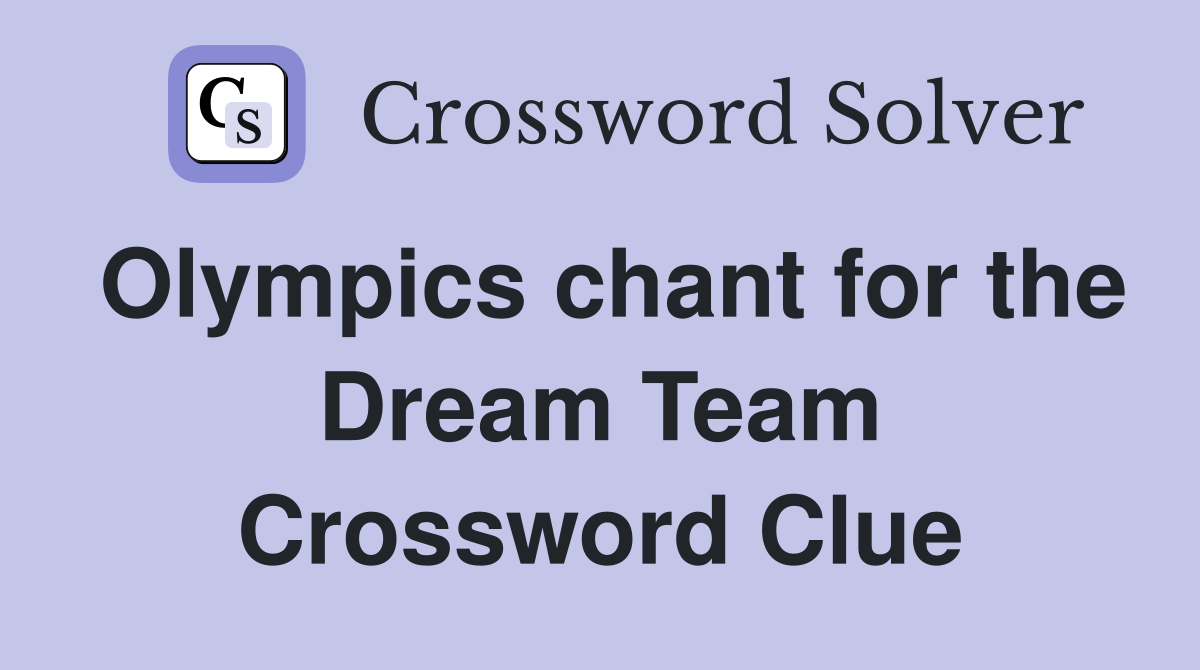 Olympics chant for the Dream Team Crossword Clue