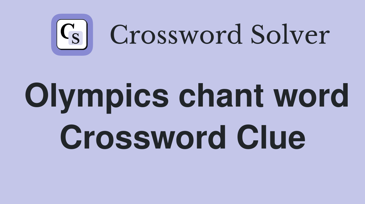 Olympics chant word Crossword Clue