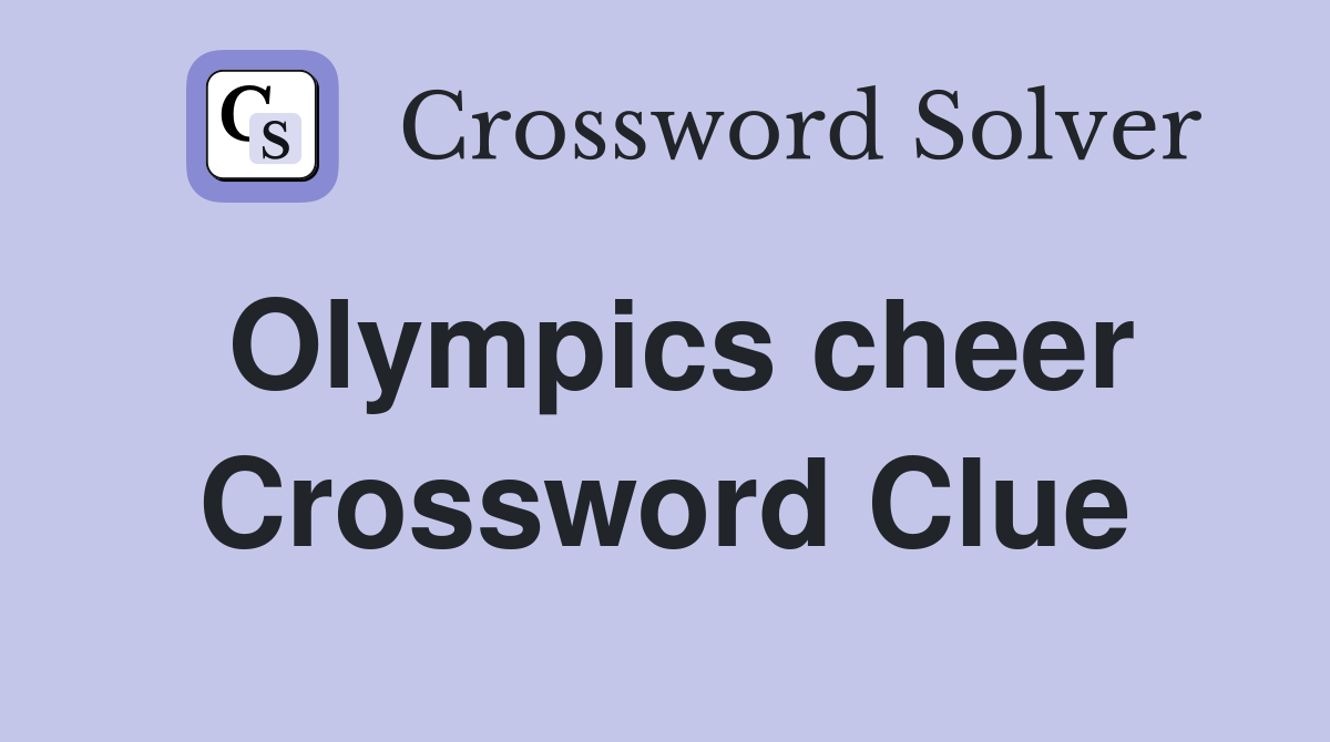 Olympics cheer Crossword Clue