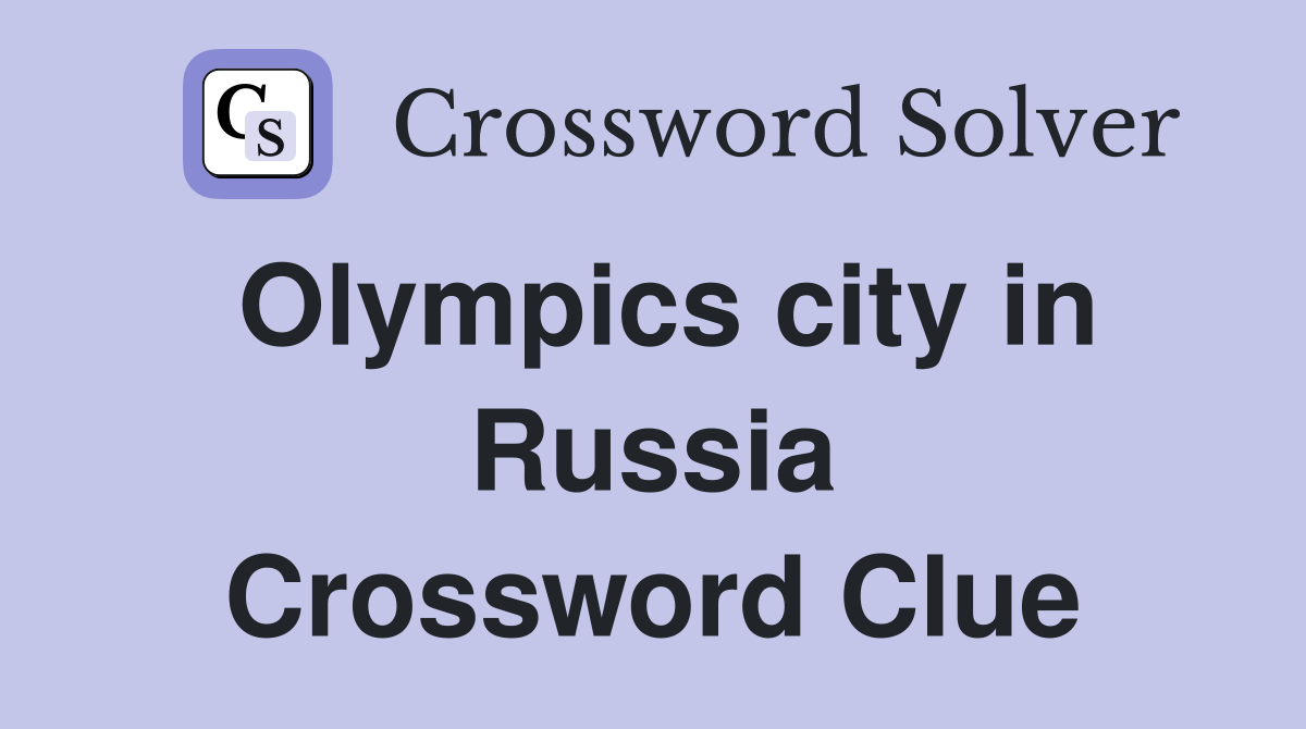 Olympics city in Russia Crossword Clue