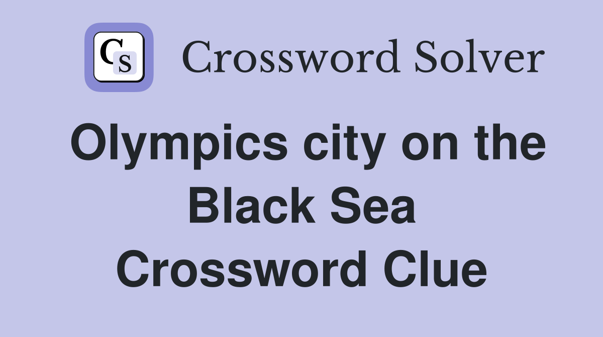 Olympics city on the Black Sea Crossword Clue