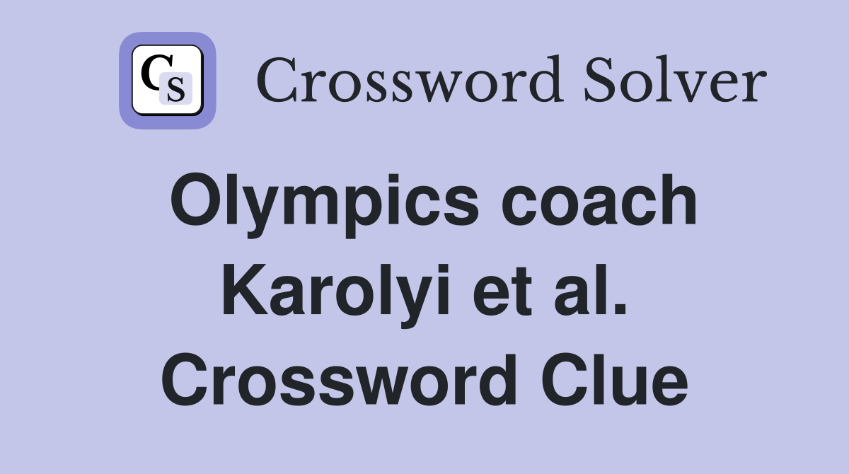 Olympics coach Karolyi et al. Crossword Clue