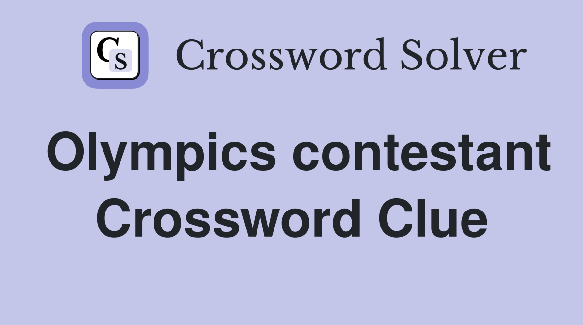 Olympics contestant Crossword Clue
