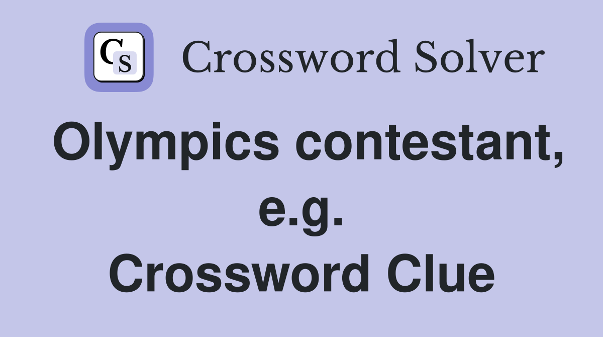 Olympics contestant, e.g. Crossword Clue