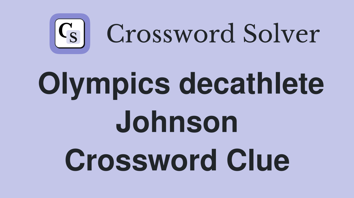 Olympics decathlete Johnson Crossword Clue