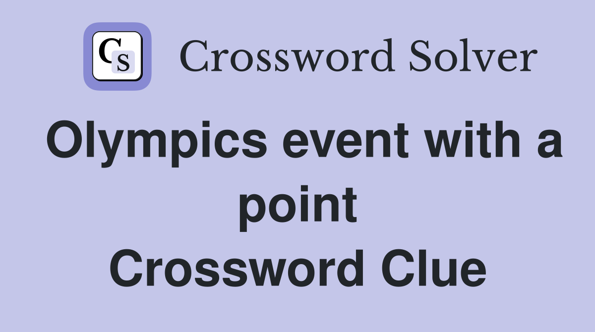 Olympics event with a point Crossword Clue