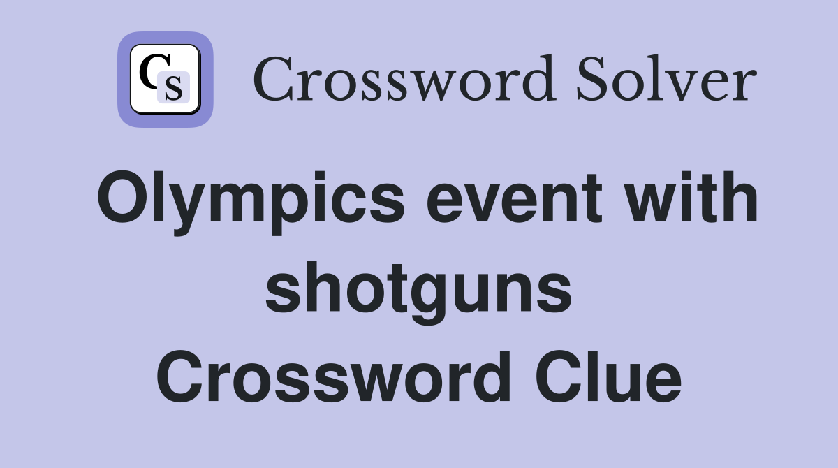 Olympics event with shotguns Crossword Clue