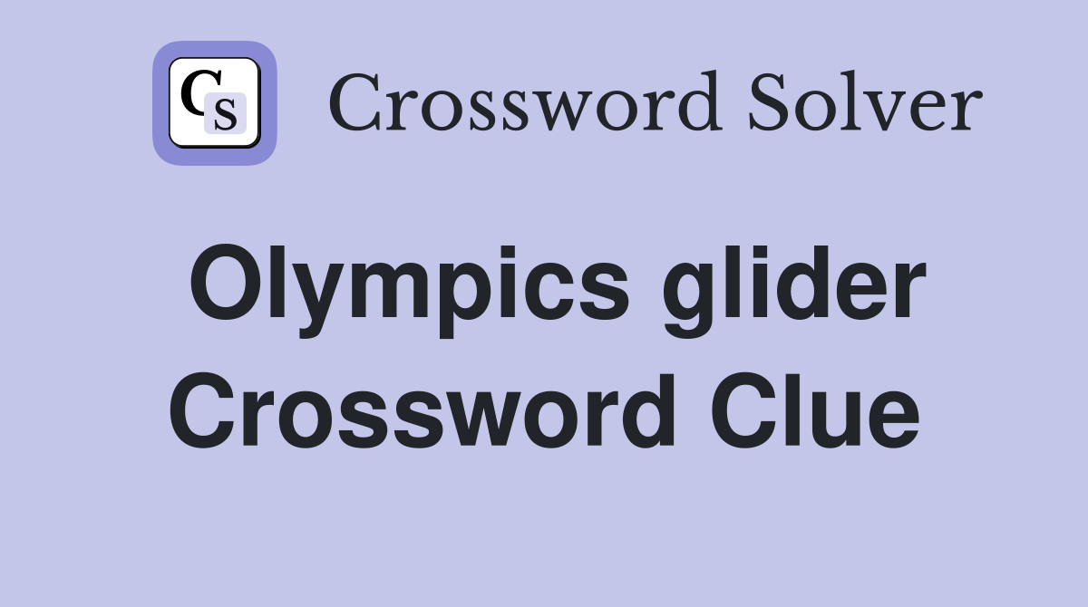 Olympics glider Crossword Clue