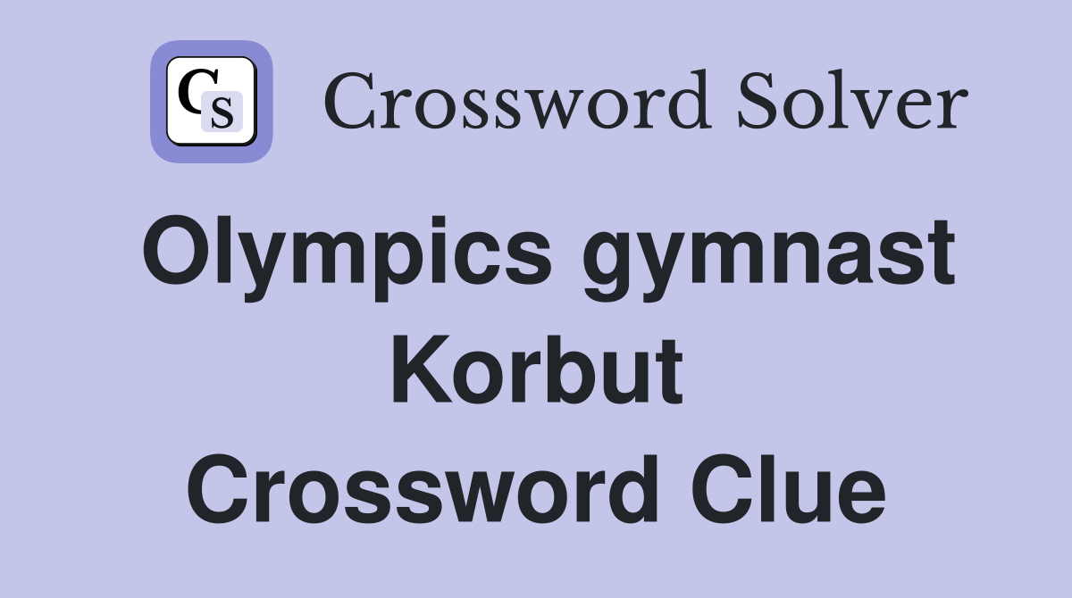 Olympics gymnast Korbut Crossword Clue