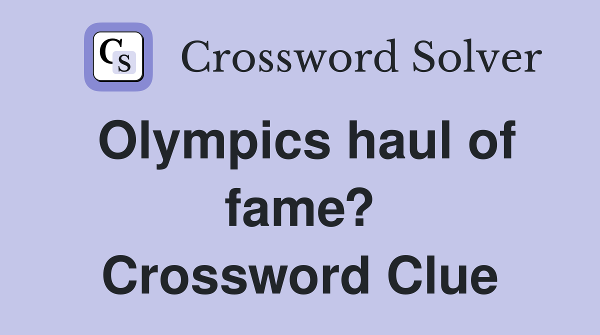Olympics haul of fame? Crossword Clue