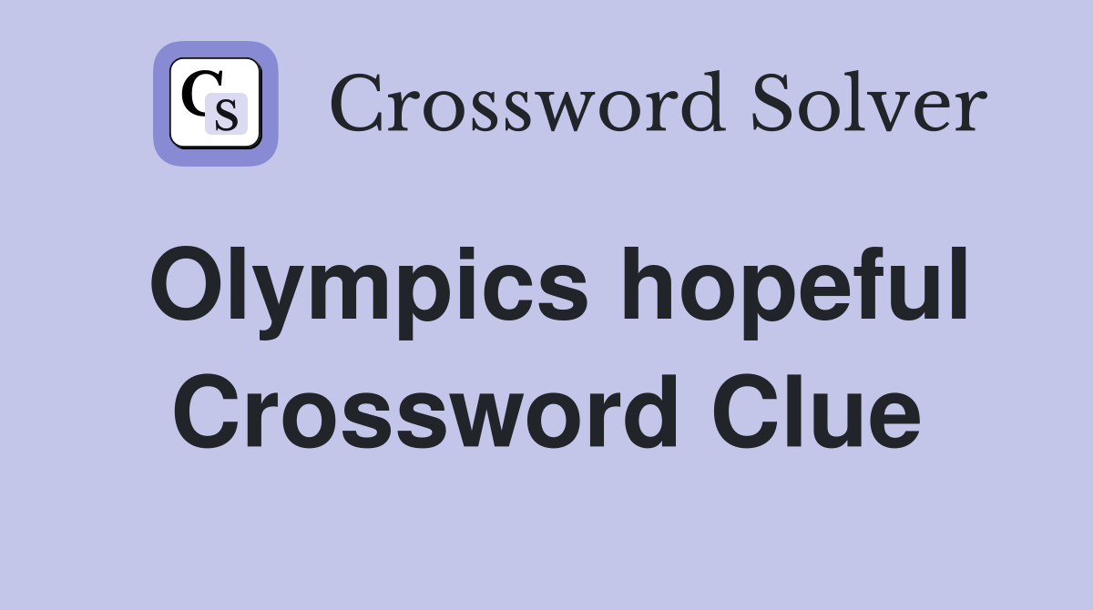 Olympics hopeful Crossword Clue