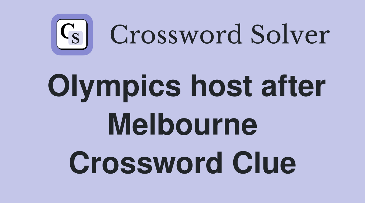 Olympics host after Melbourne Crossword Clue