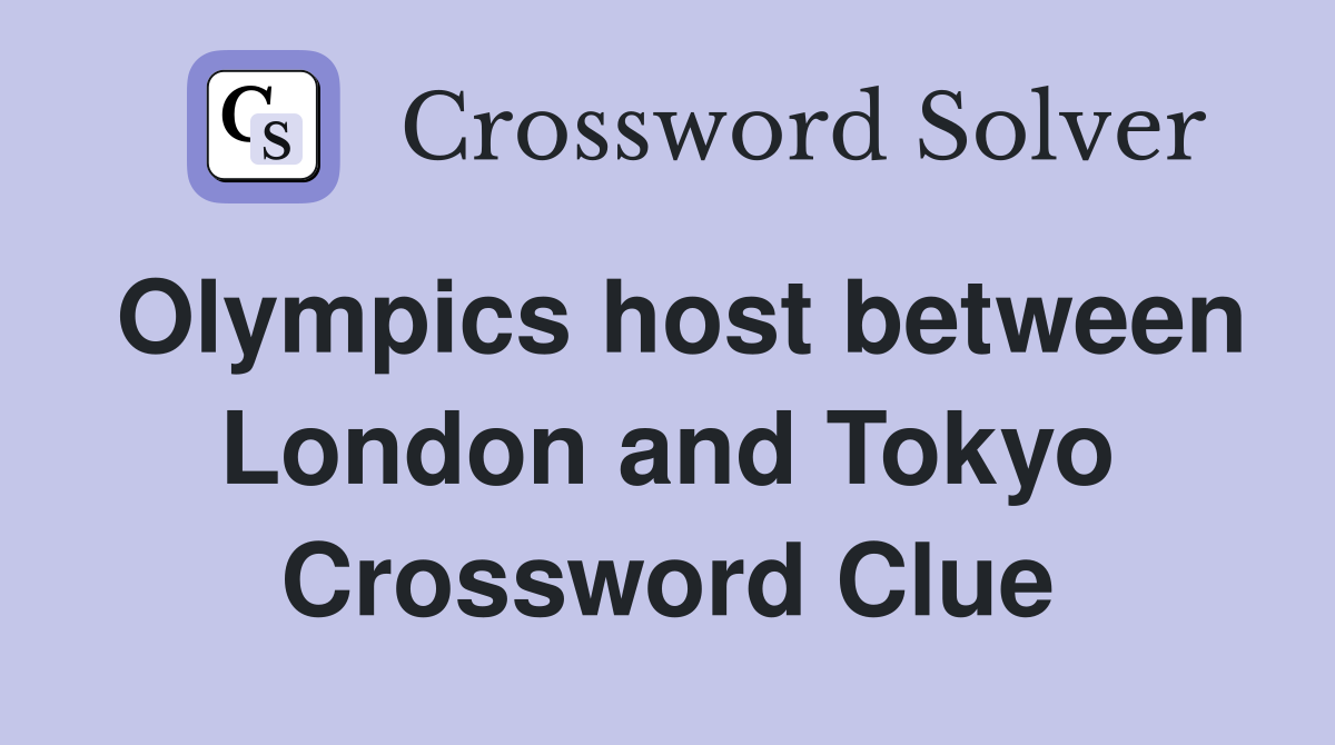 Olympics host between London and Tokyo Crossword Clue