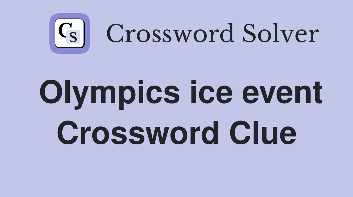 Olympics ice event Crossword Clue
