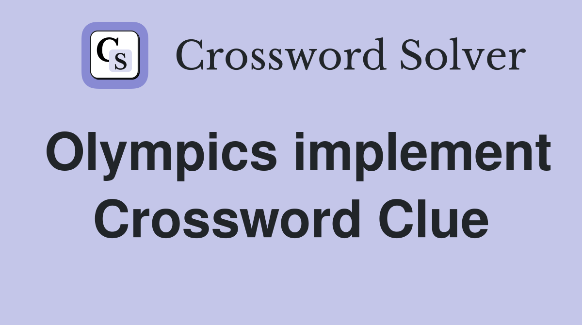 Olympics implement Crossword Clue
