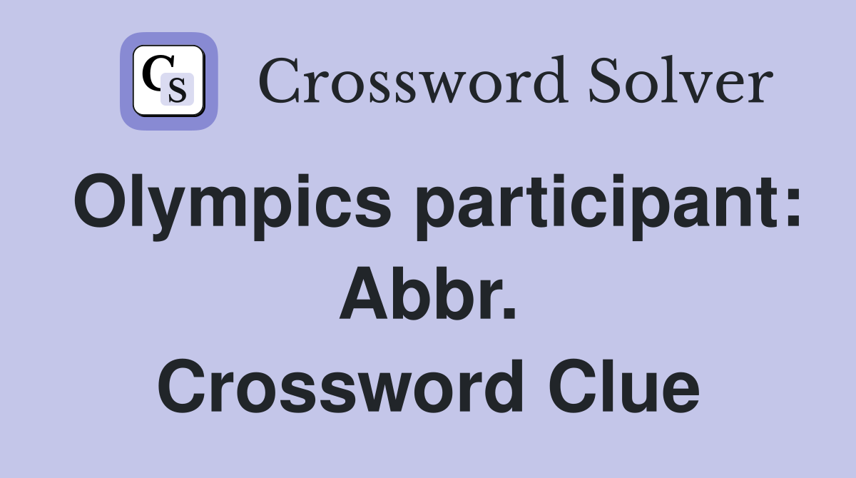 Olympics participant: Abbr. Crossword Clue