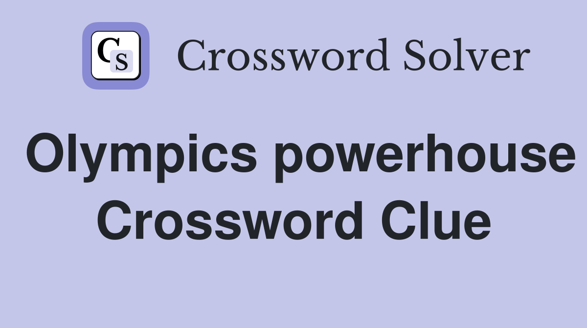 Olympics powerhouse Crossword Clue