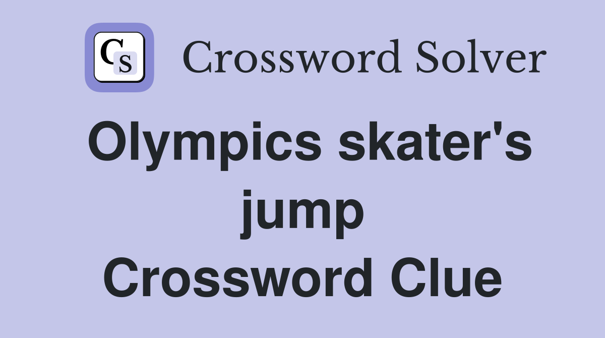 Olympics skater's jump Crossword Clue