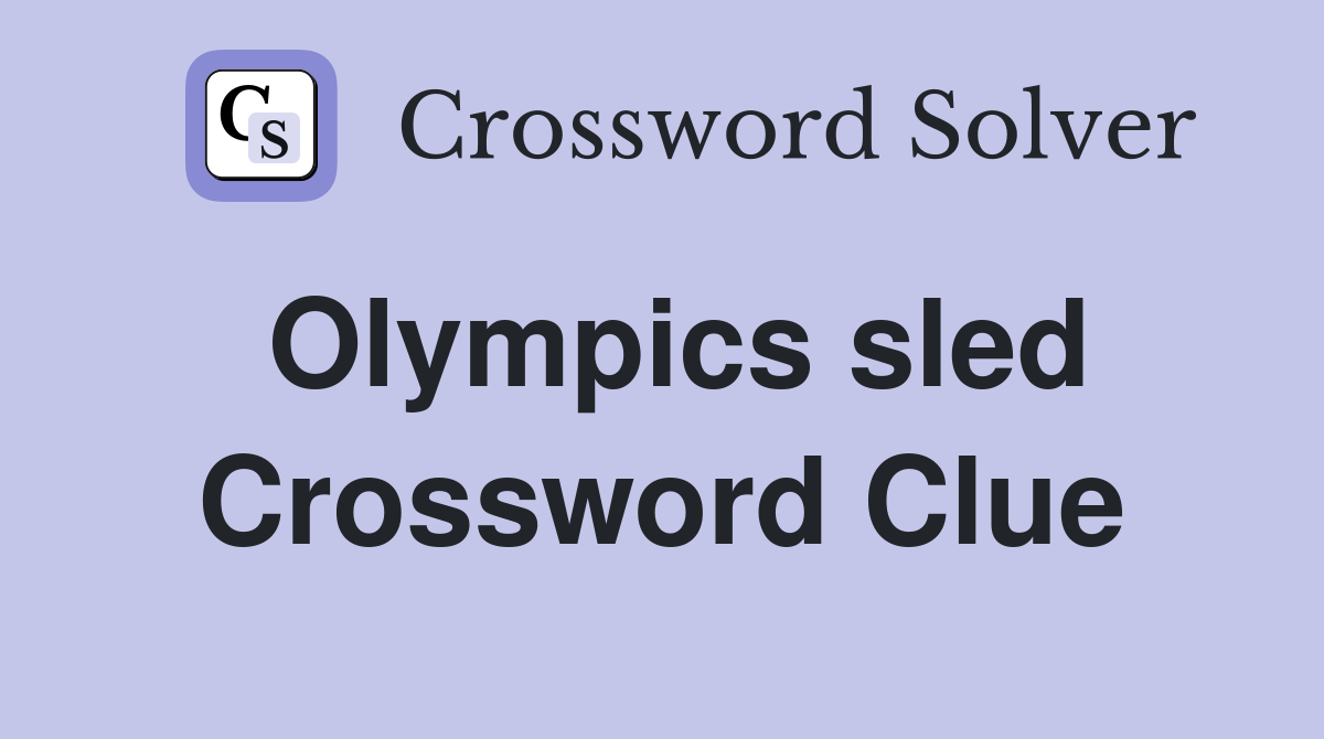 Olympics sled Crossword Clue