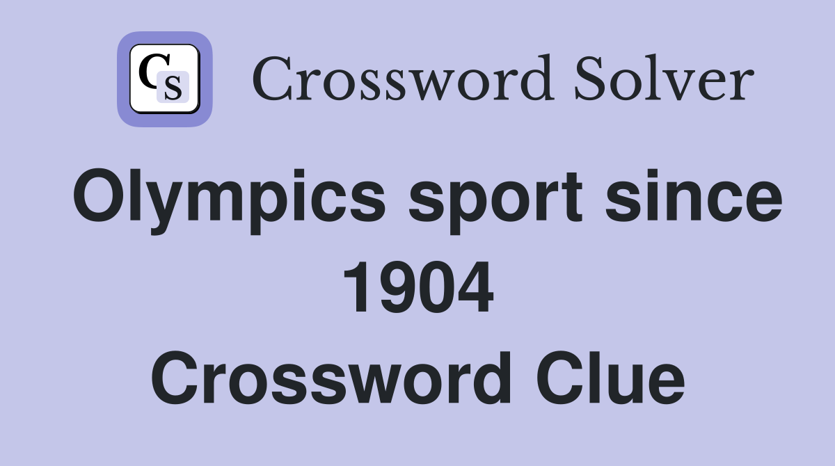 Olympics sport since 1904 Crossword Clue
