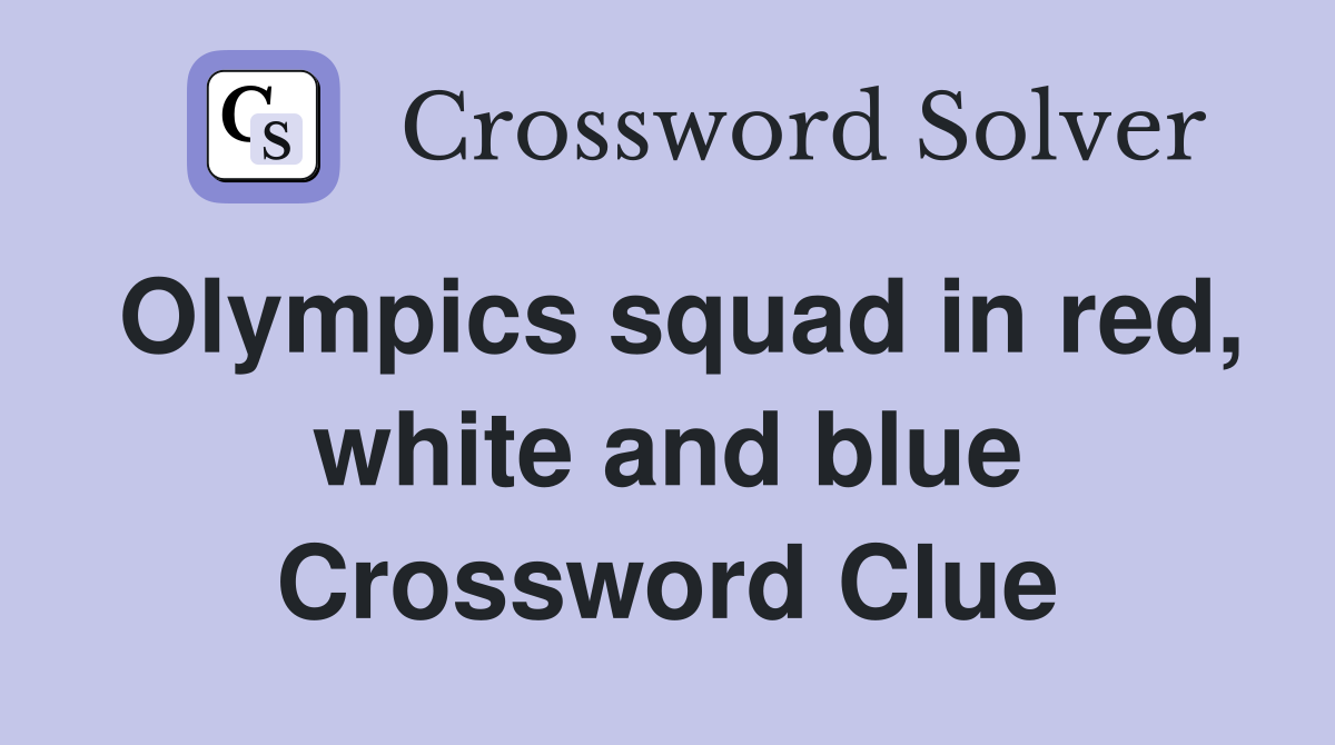 Olympics squad in red, white and blue Crossword Clue