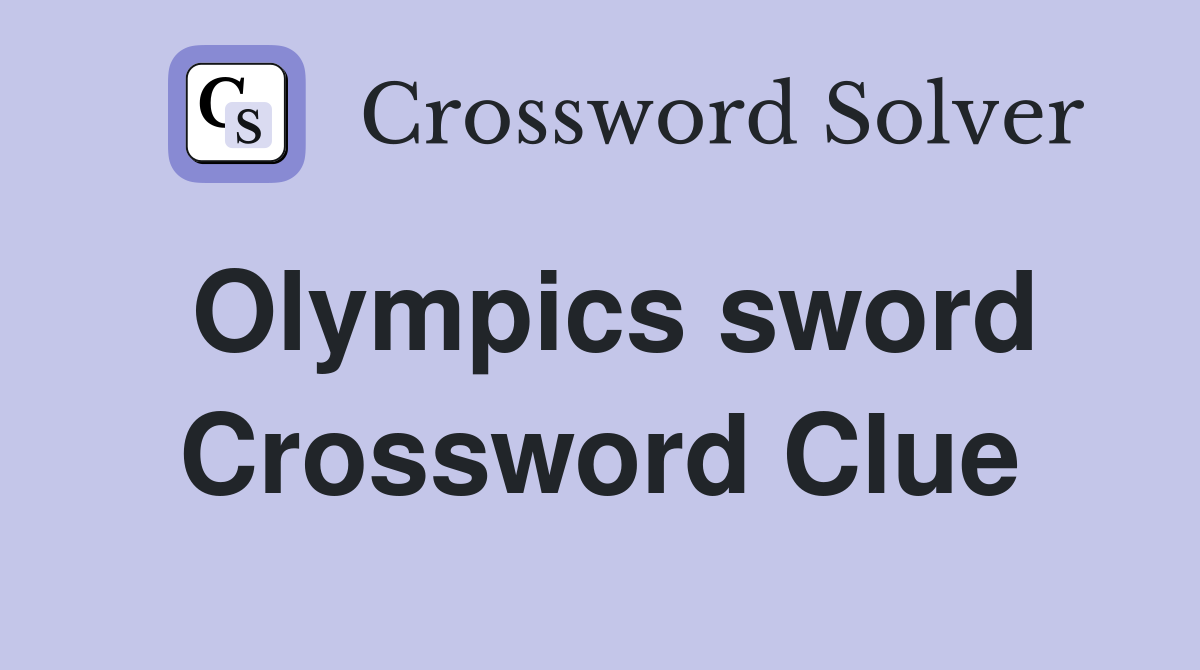 Olympics sword Crossword Clue