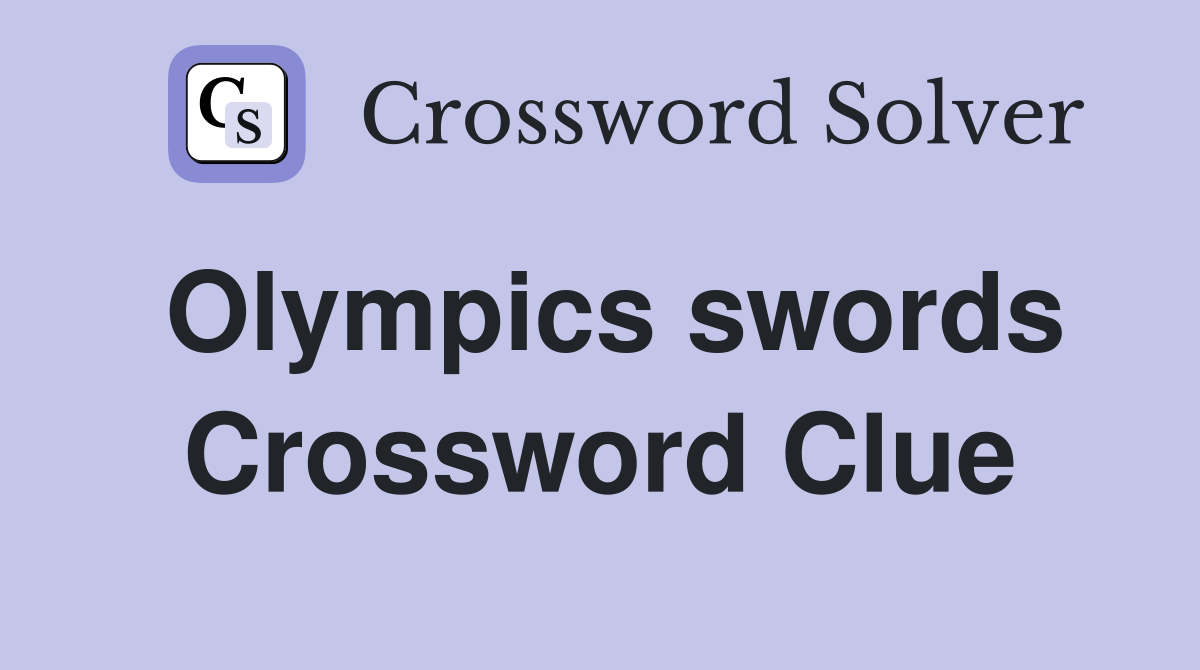 Olympics swords Crossword Clue