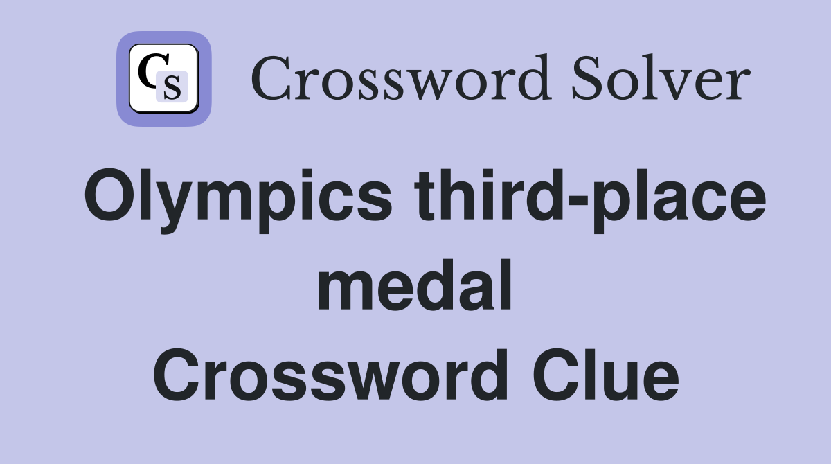 Olympics third-place medal Crossword Clue