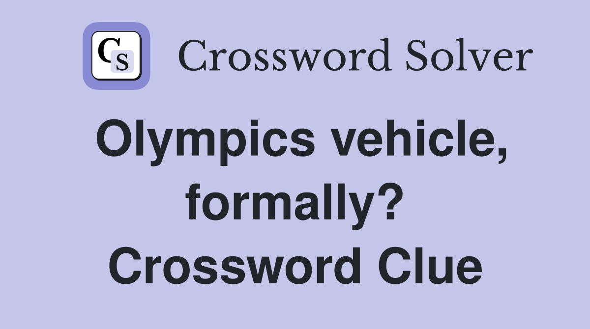 Olympics vehicle, formally? Crossword Clue