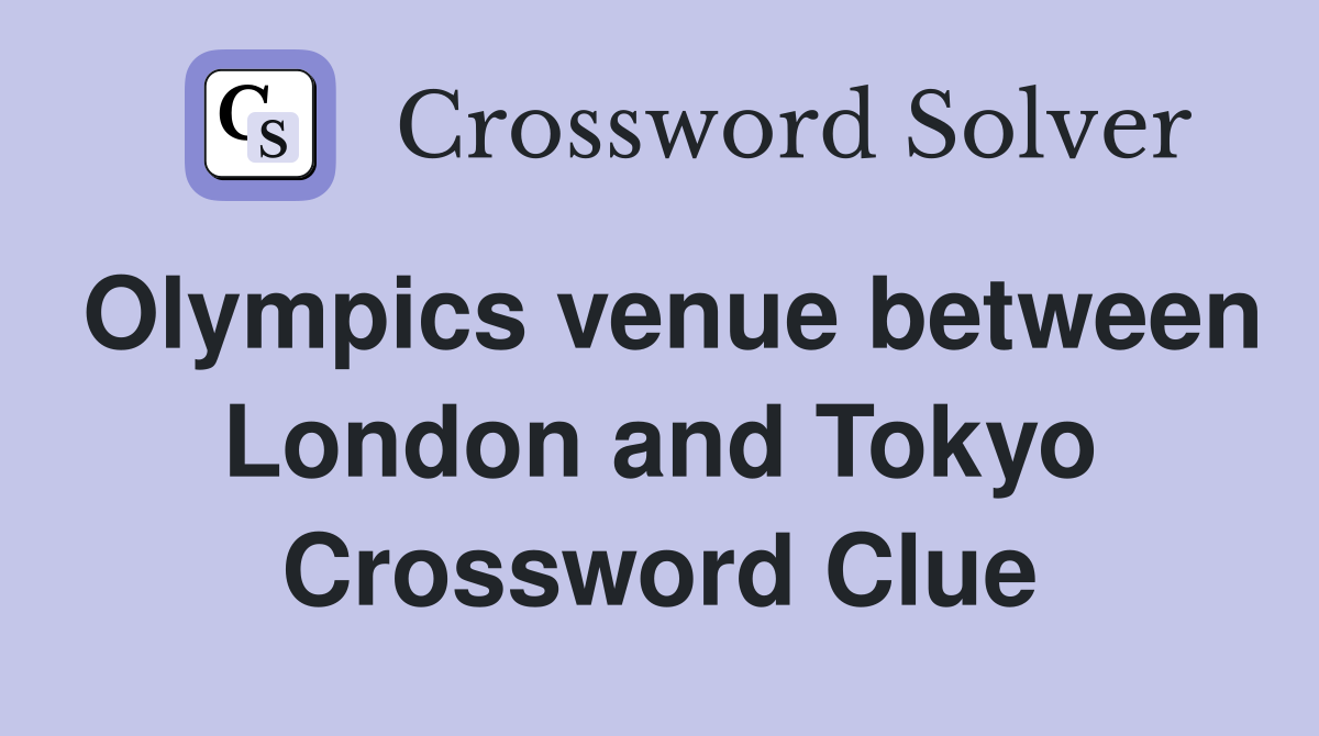 Olympics venue between London and Tokyo Crossword Clue