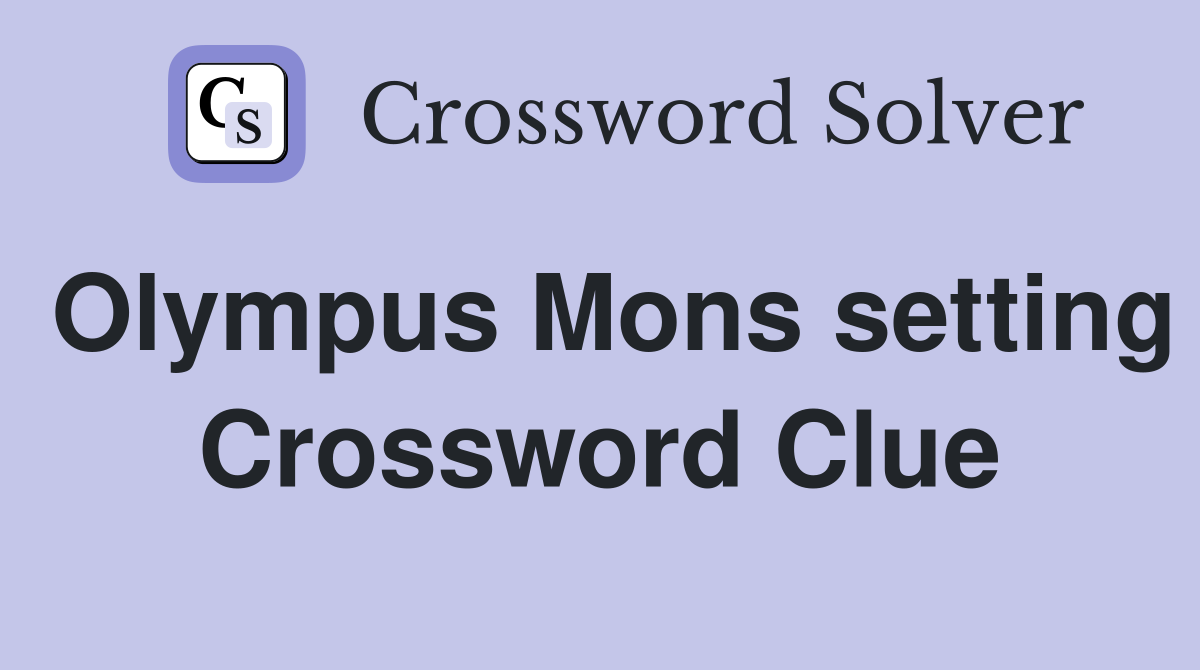 Olympus Mons setting Crossword Clue
