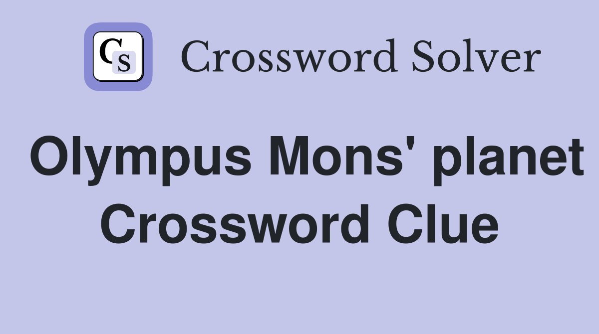 Olympus Mons' planet Crossword Clue