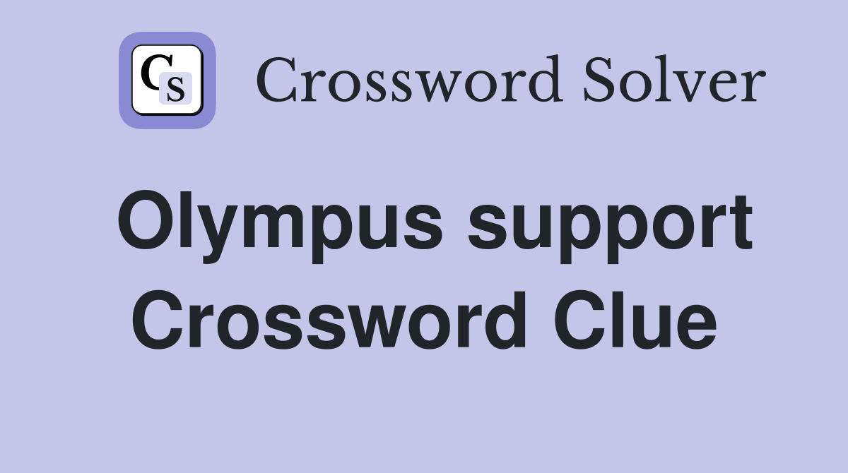 Olympus support Crossword Clue