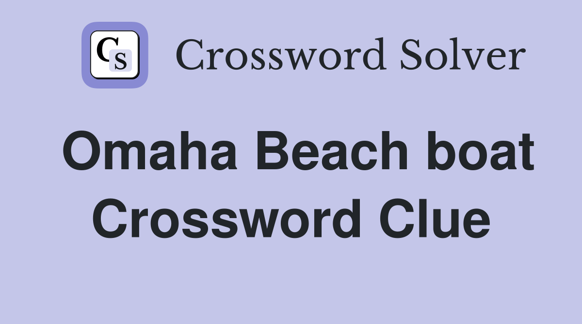 Omaha Beach boat Crossword Clue