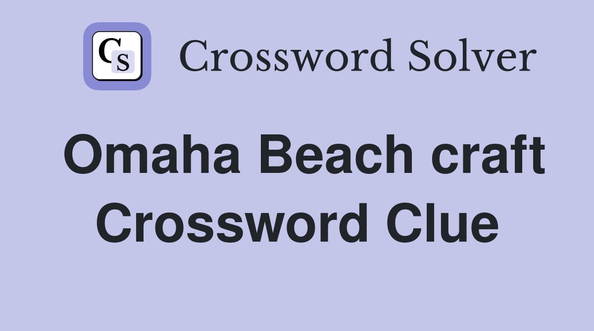 Omaha Beach craft Crossword Clue