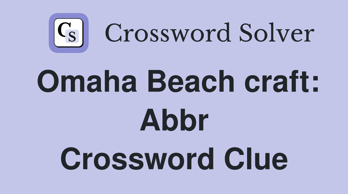 Omaha Beach craft: Abbr Crossword Clue