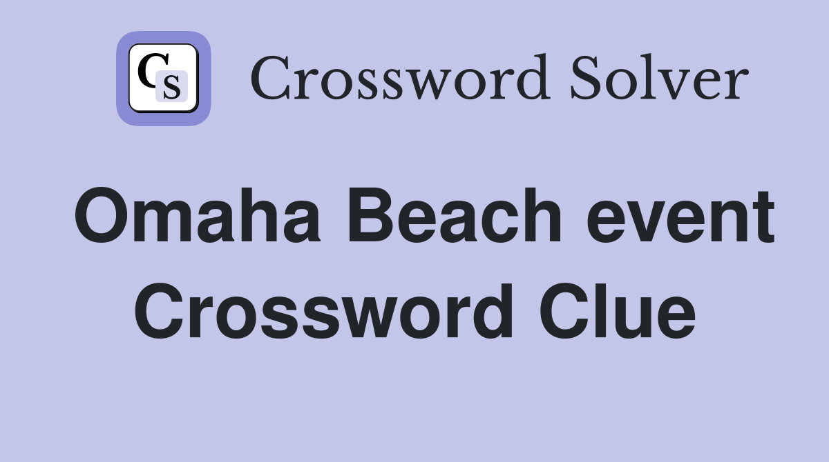 Omaha Beach event Crossword Clue