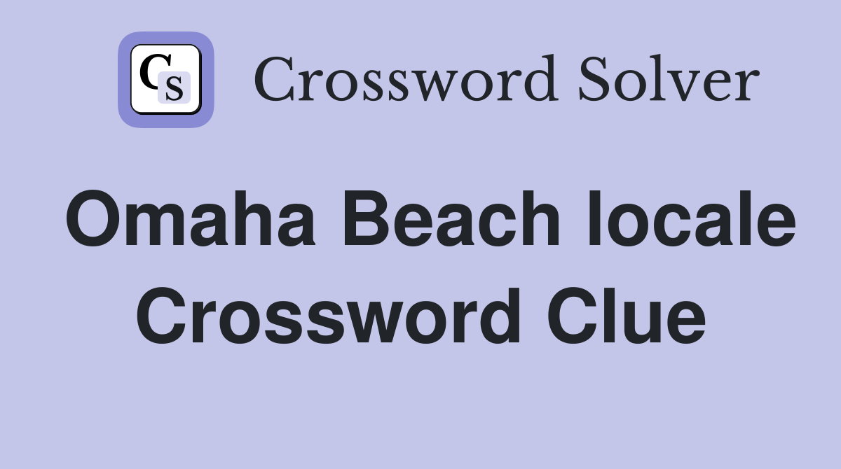 Omaha Beach locale Crossword Clue