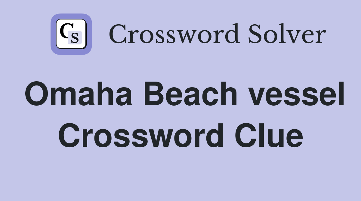 Omaha Beach vessel Crossword Clue
