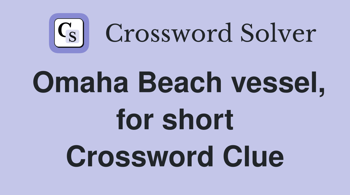 Omaha Beach vessel, for short Crossword Clue