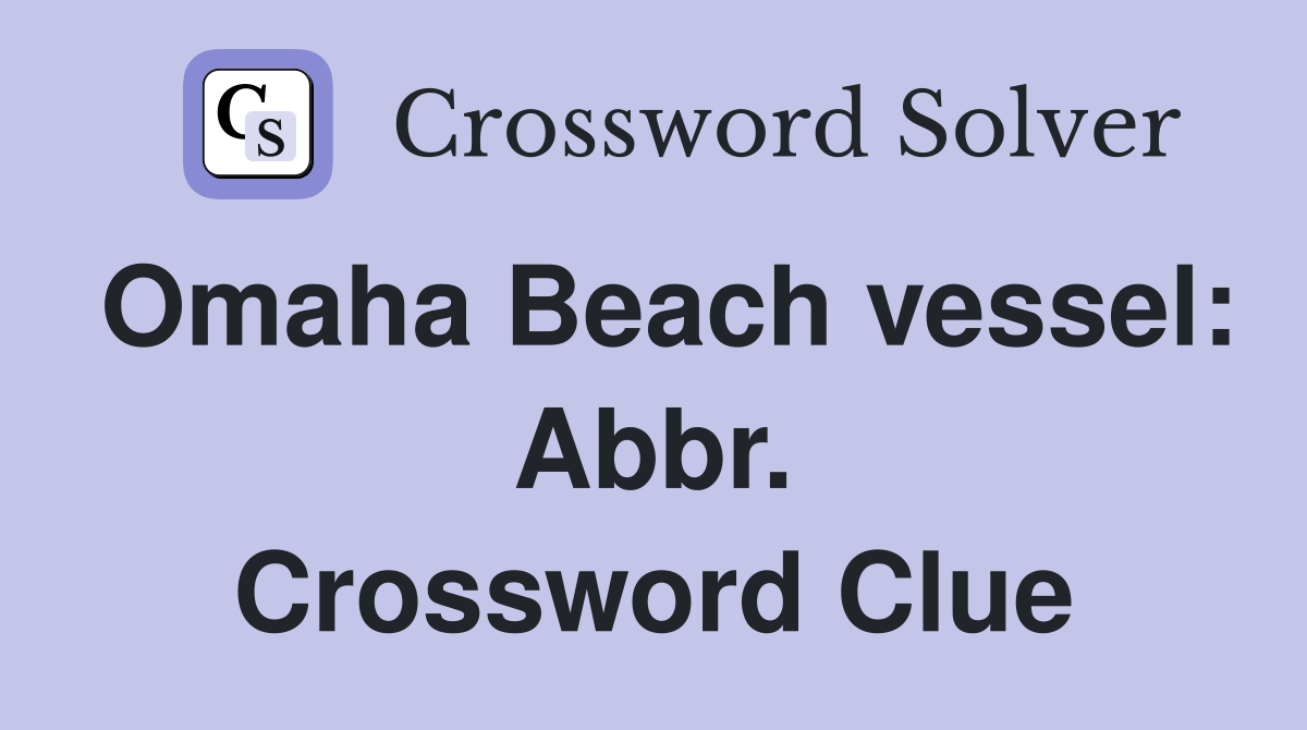 Omaha Beach vessel: Abbr. Crossword Clue