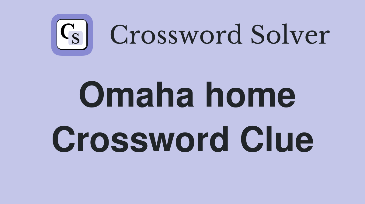 Omaha home Crossword Clue
