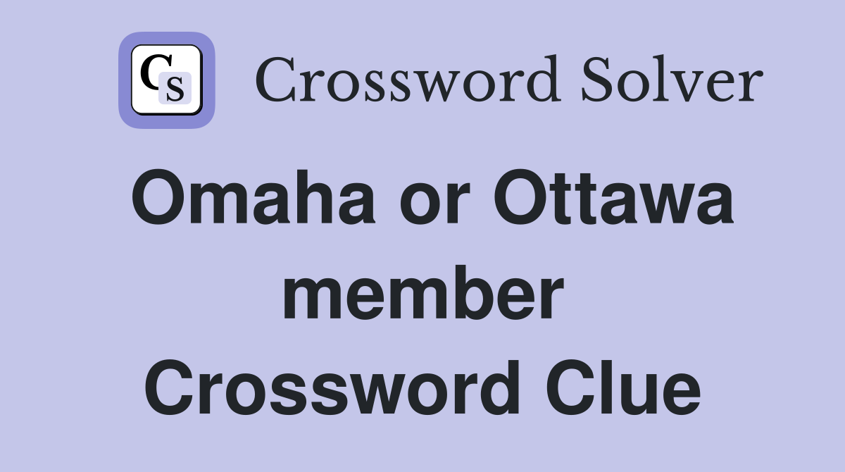 Omaha or Ottawa member Crossword Clue