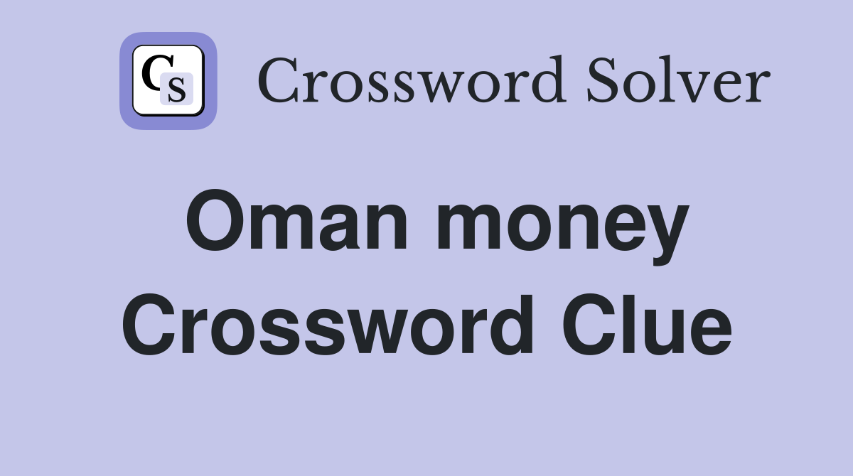 Oman money Crossword Clue