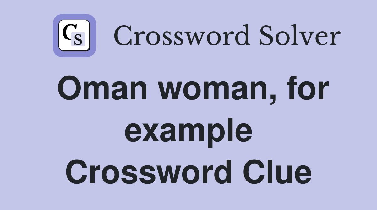 Oman woman, for example Crossword Clue