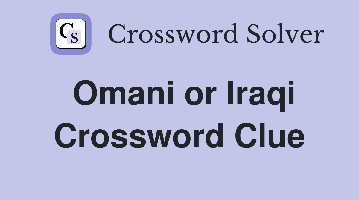Omani or Iraqi Crossword Clue