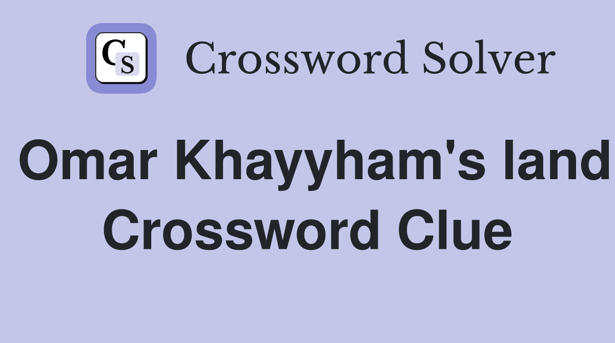 Omar Khayyham's land Crossword Clue