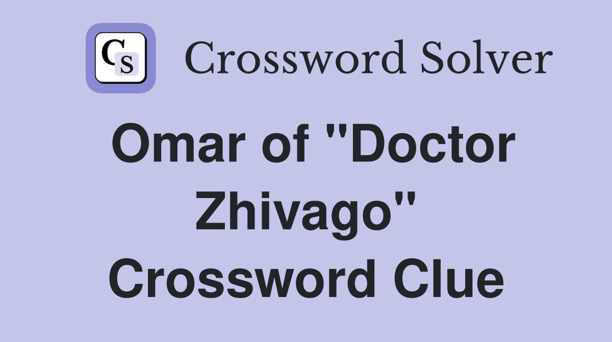 Omar of "Doctor Zhivago" Crossword Clue