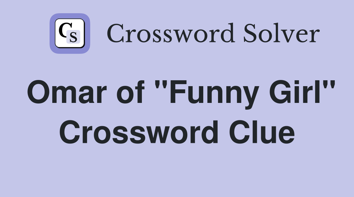 Omar of "Funny Girl" Crossword Clue